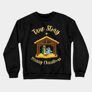 True Story Merry Christmas Nativity Jesus Birth Crewneck Sweatshirt